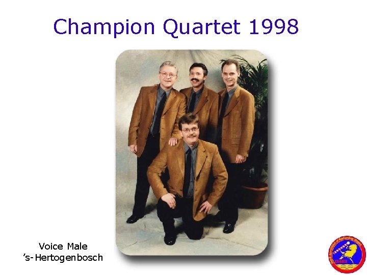 Champion Quartet 1998 Voice Male ’s-Hertogenbosch 