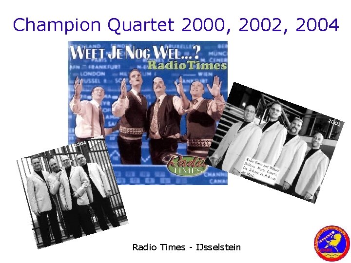 Champion Quartet 2000, 2002, 2004 Radio Times - IJsselstein 