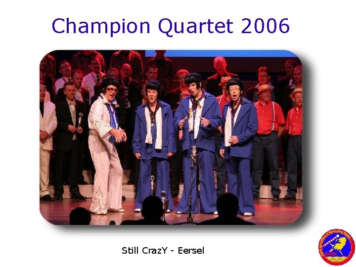 Champion Quartet 2006 Still Craz. Y - Eersel 