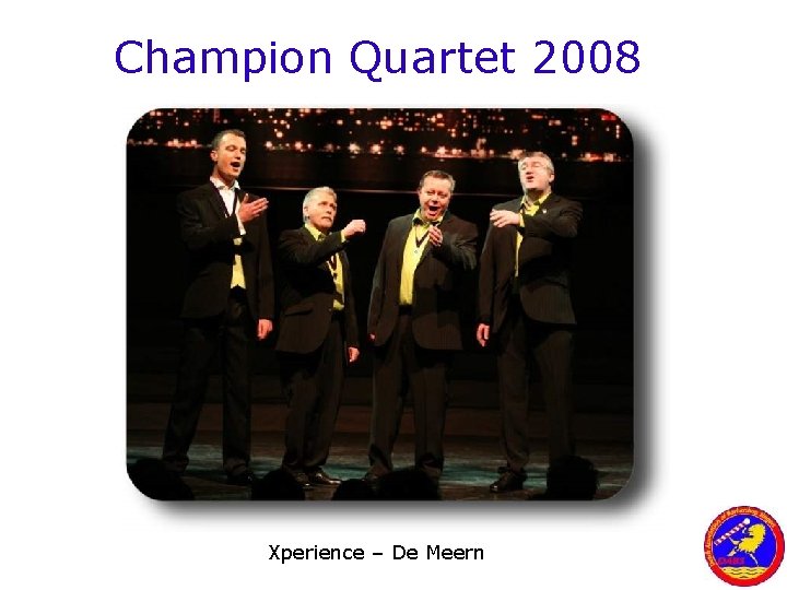 Champion Quartet 2008 Xperience – De Meern 