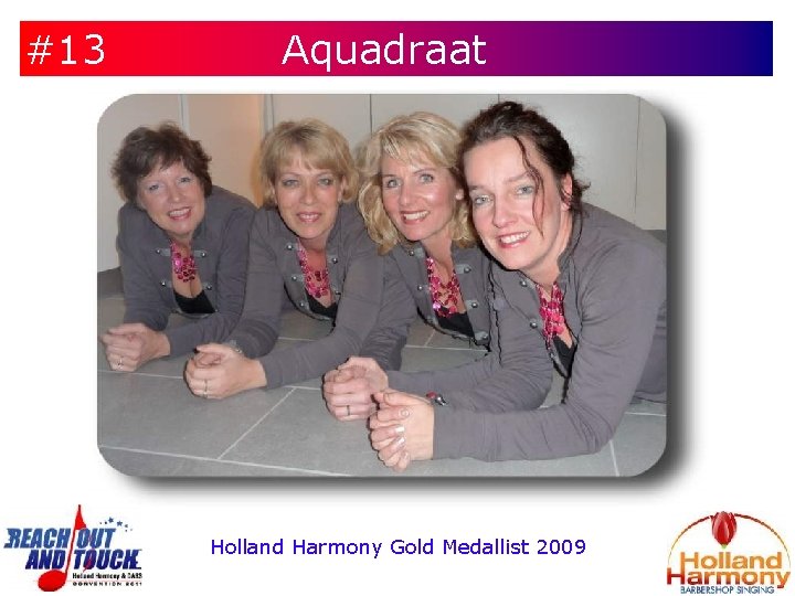 #13 Aquadraat Holland Harmony Gold Medallist 2009 