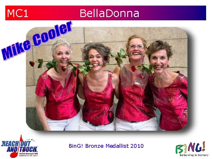 MC 1 Bella. Donna Bin. G! Bronze Medallist 2010 