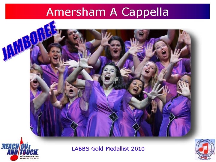 Amersham A Cappella LABBS Gold Medallist 2010 