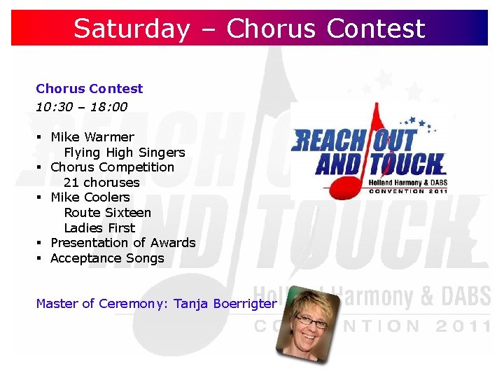 Saturday – Chorus Contest 10: 30 – 18: 00 § Mike Warmer Flying High