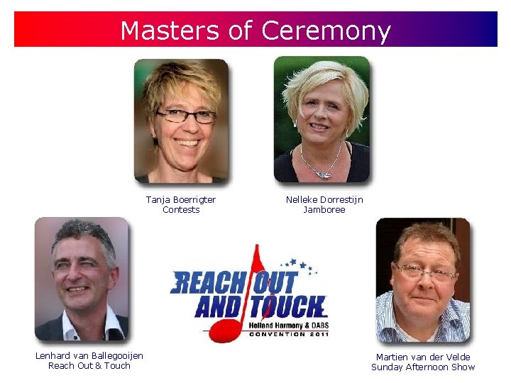 Masters of Ceremony Tanja Boerrigter Contests Lenhard van Ballegooijen Reach Out & Touch Nelleke