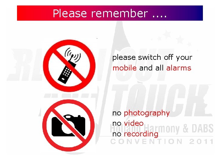 Please remember. . please switch off your mobile and all alarms no photography no