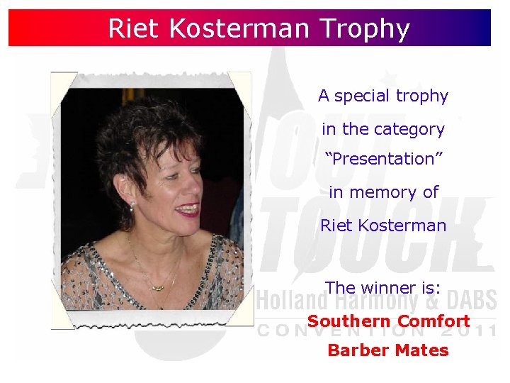 Riet Kosterman Trophy A special trophy in the category “Presentation” in memory of Riet