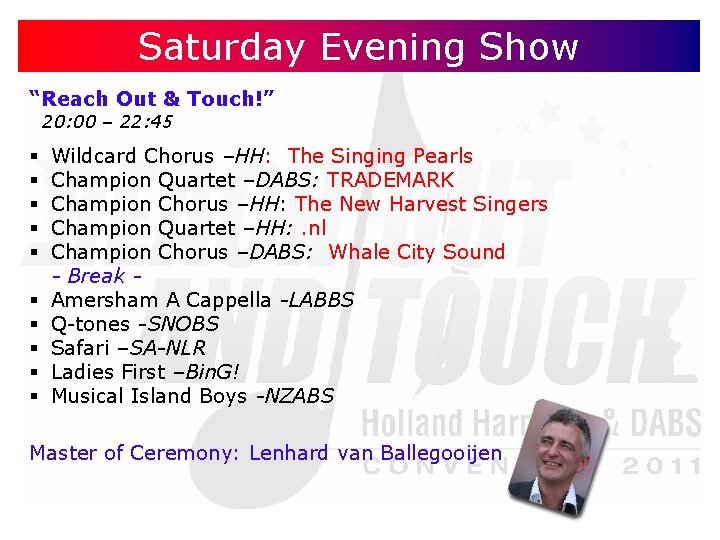 Saturday Evening Show “Reach Out & Touch!” 20: 00 – 22: 45 § §