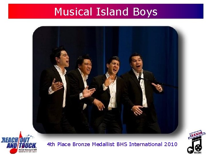 Musical Island Boys 4 th Place Bronze Medallist BHS International 2010 