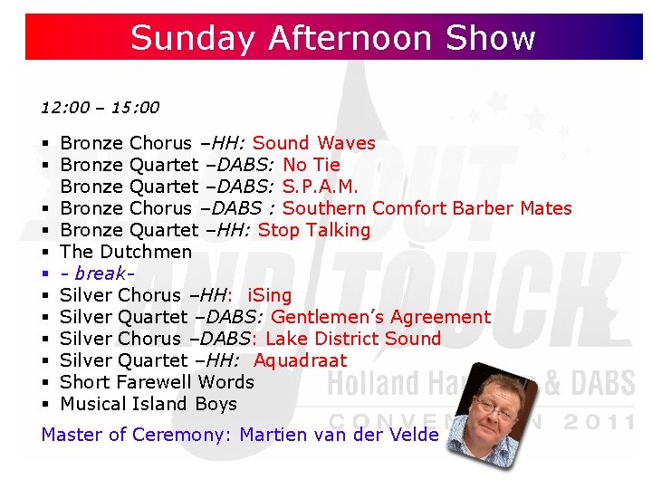 Sunday Afternoon Show 12: 00 – 15: 00 § Bronze Chorus –HH: Sound Waves