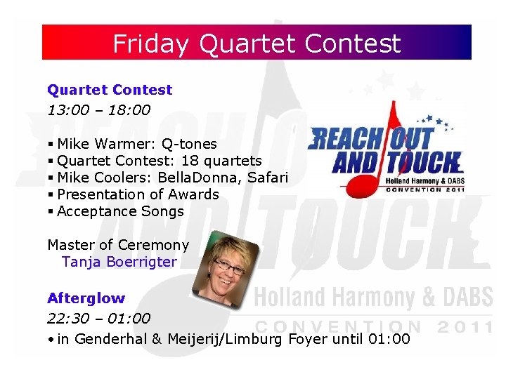 Friday Quartet Contest 13: 00 – 18: 00 § Mike Warmer: Q-tones § Quartet