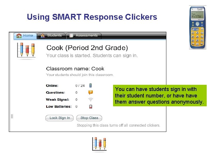 Using SMART Response Clickers You can have students sign in with their student number,