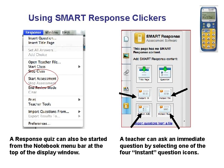 Using SMART Response Clickers A Response quiz can also be started from the Notebook