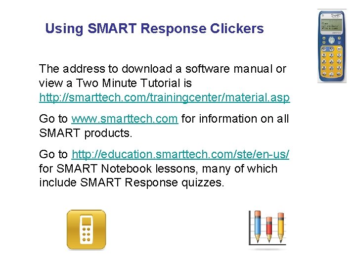 Using SMART Response Clickers The address to download a software manual or view a
