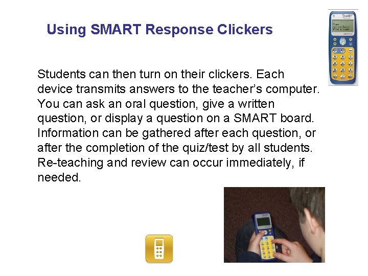 Using SMART Response Clickers Students can then turn on their clickers. Each device transmits