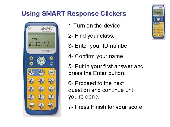 Using SMART Response Clickers 1 -Turn on the device. 2 - Find your class.