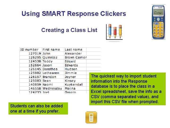Using SMART Response Clickers Creating a Class List Students can also be added one
