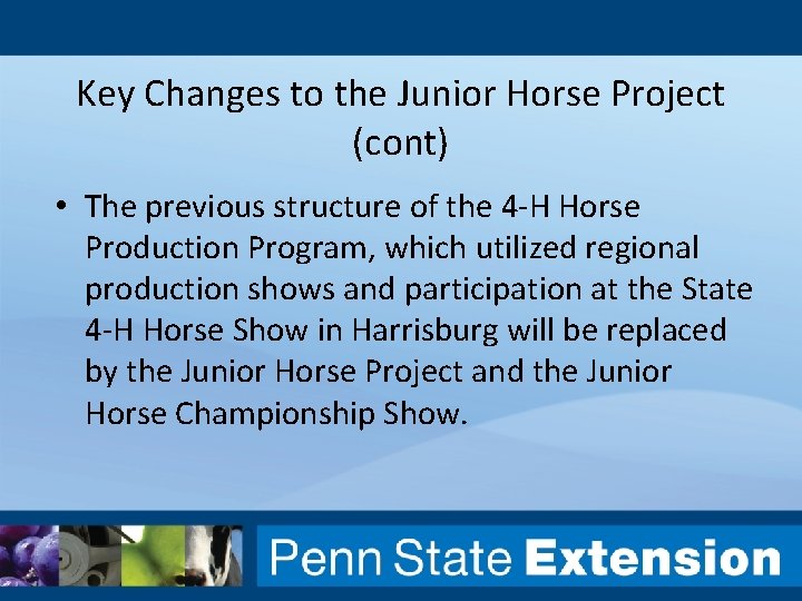 Key Changes to the Junior Horse Project (cont) • The previous structure of the