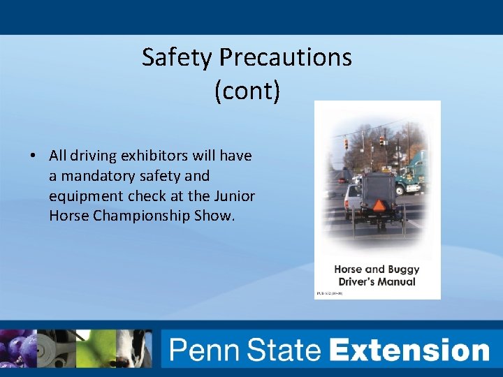 Safety Precautions (cont) • All driving exhibitors will have a mandatory safety and equipment