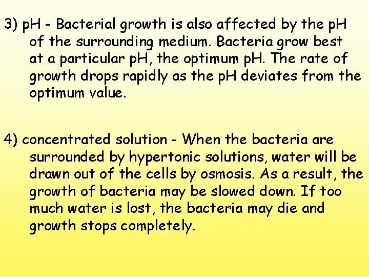 3) p. H - Bacterial growth is also affected by the p. H of