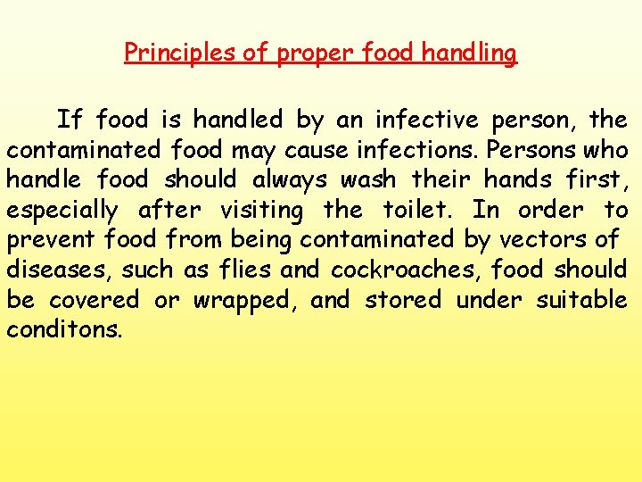 Principles of proper food handling If food is handled by an infective person, the