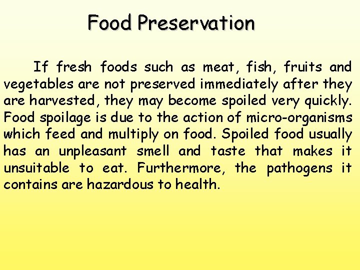 Food Preservation If fresh foods such as meat, fish, fruits and vegetables are not