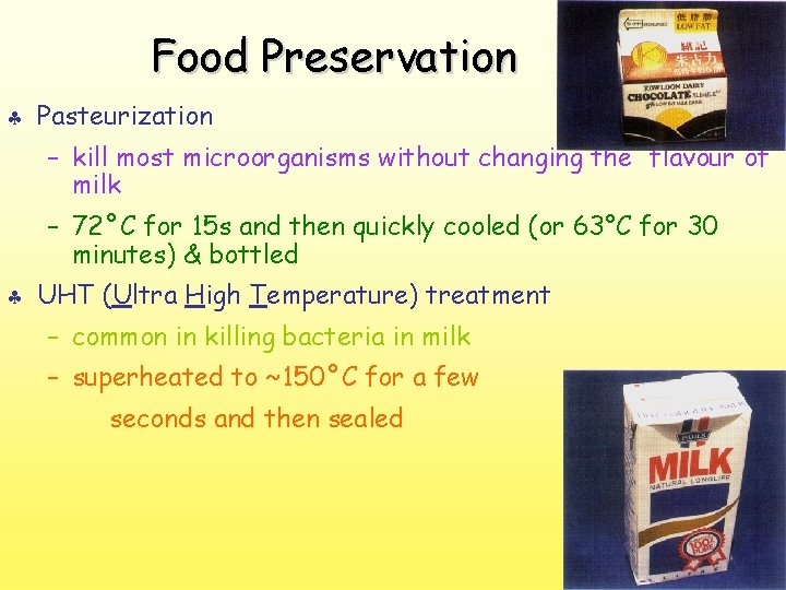 Food Preservation § Pasteurization – kill most microorganisms without changing the flavour of milk