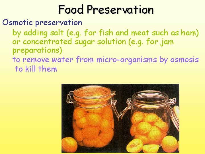 Food Preservation Osmotic preservation by adding salt (e. g. for fish and meat such