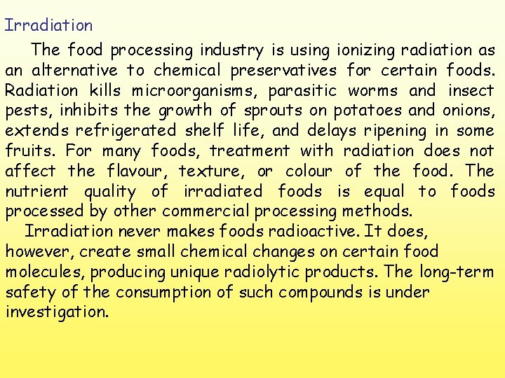 Irradiation The food processing industry is using ionizing radiation as an alternative to chemical