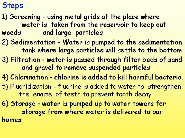 Steps 1) Screening - using metal grids at the place where water is taken
