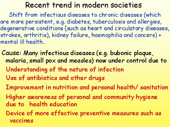 Recent trend in modern societies Shift from infectious diseases to chronic diseases (which are