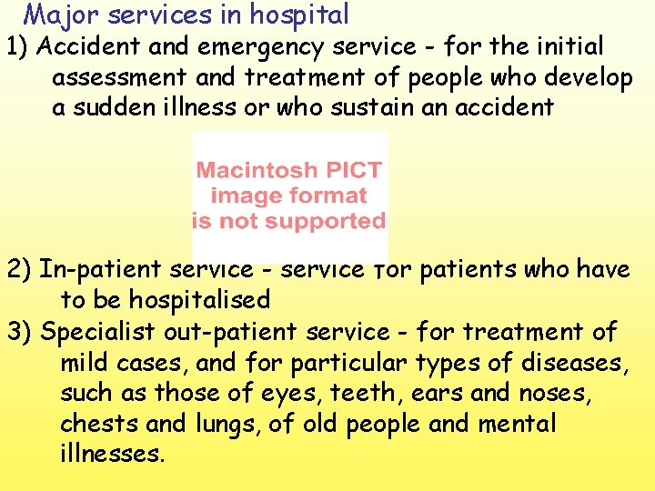 Major services in hospital 1) Accident and emergency service - for the initial assessment