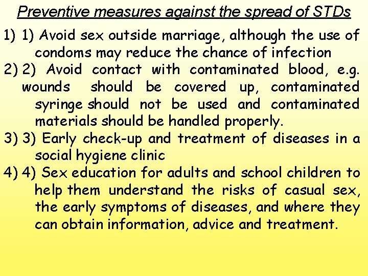 Preventive measures against the spread of STDs 1) 1) Avoid sex outside marriage, although