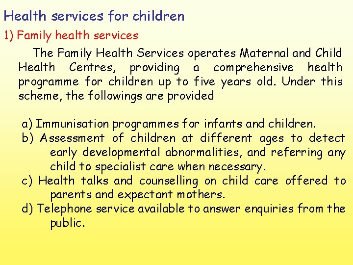 Health services for children 1) Family health services The Family Health Services operates Maternal