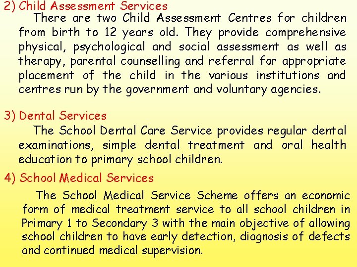 2) Child Assessment Services There are two Child Assessment Centres for children from birth