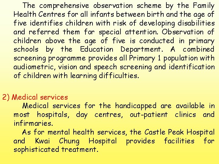  The comprehensive observation scheme by the Family Health Centres for all infants between