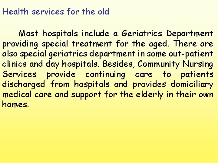 Health services for the old Most hospitals include a Geriatrics Department providing special treatment