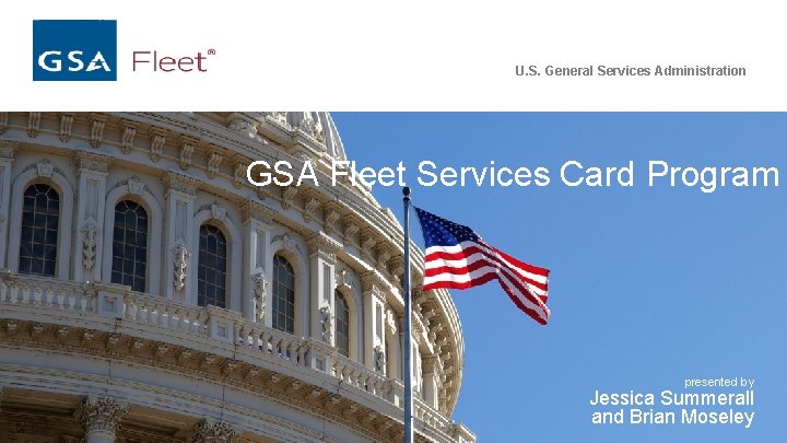 U. S. General Services Administration GSA Fleet Services Card Program presented by Jessica Summerall