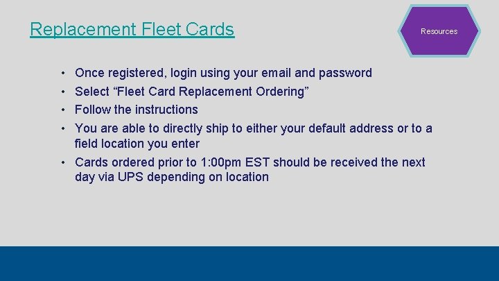 Replacement Fleet Cards • • Resources Once registered, login using your email and password