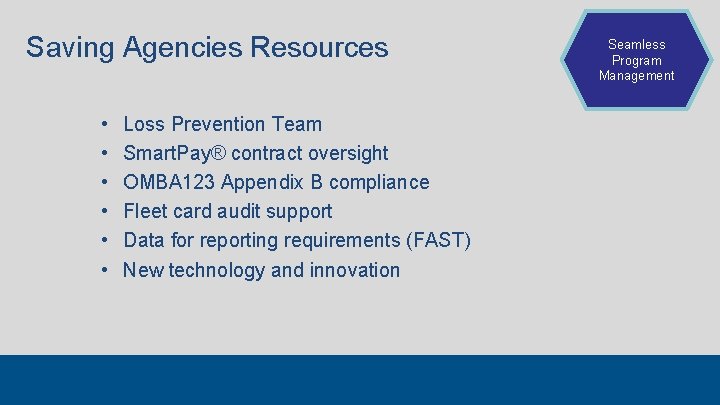 Saving Agencies Resources • • • Loss Prevention Team Smart. Pay® contract oversight OMBA