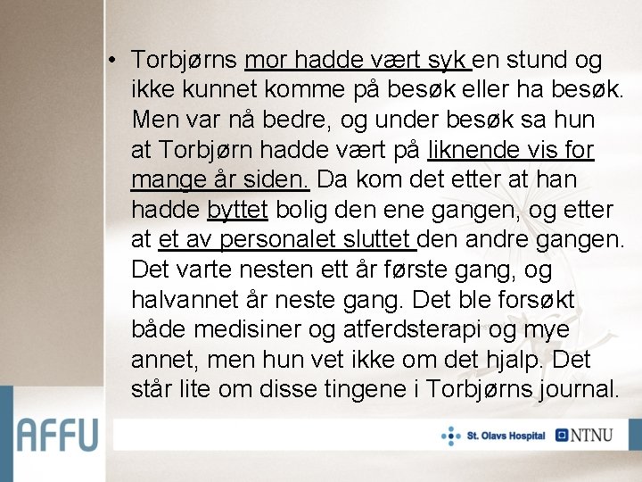  • Torbjørns mor hadde vært syk en stund og ikke kunnet komme på