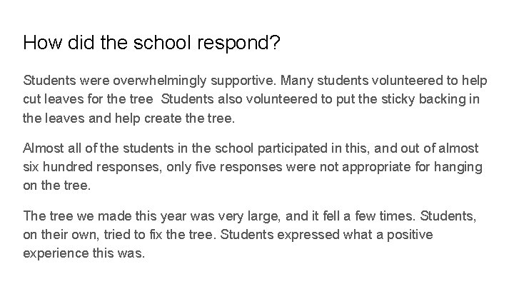 How did the school respond? Students were overwhelmingly supportive. Many students volunteered to help