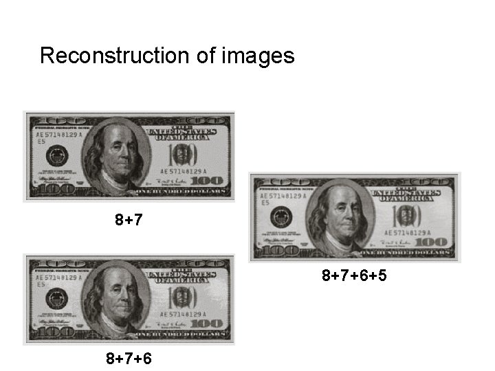 Reconstruction of images 8+7+6+5 8+7+6 Reconstruction of images 8+7+6+5 8+7+6