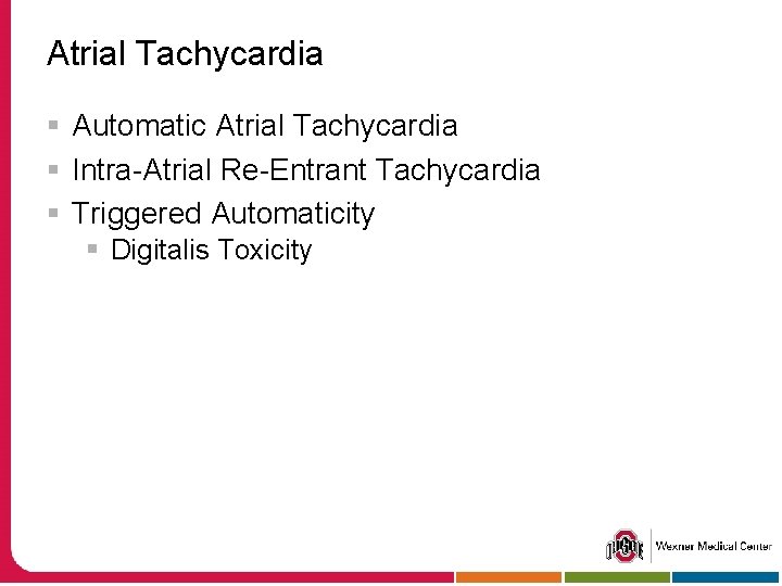 Atrial Tachycardia § Automatic Atrial Tachycardia § Intra-Atrial Re-Entrant Tachycardia § Triggered Automaticity §