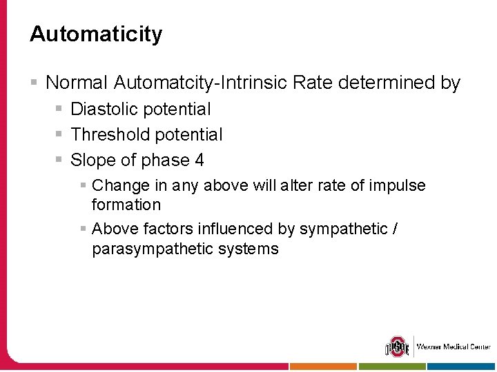 Automaticity § Normal Automatcity-Intrinsic Rate determined by § Diastolic potential § Threshold potential §