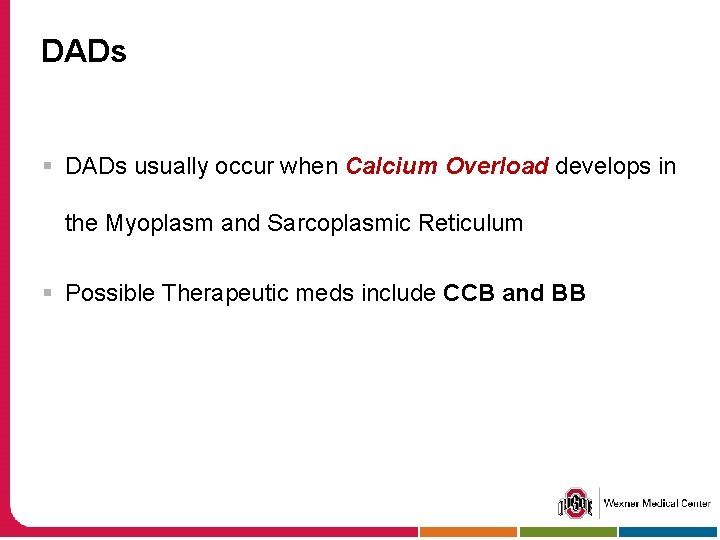 DADs § DADs usually occur when Calcium Overload develops in the Myoplasm and Sarcoplasmic