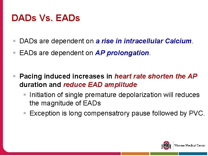 DADs Vs. EADs § DADs are dependent on a rise in intracellular Calcium. §