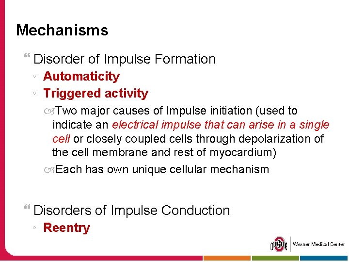 Mechanisms Disorder of Impulse Formation ◦ Automaticity ◦ Triggered activity Two major causes of
