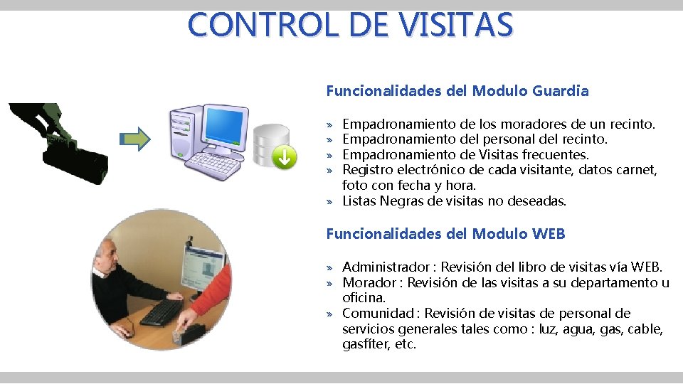 CONTROL DE VISITAS Funcionalidades del Modulo Guardia » » Empadronamiento de los moradores de