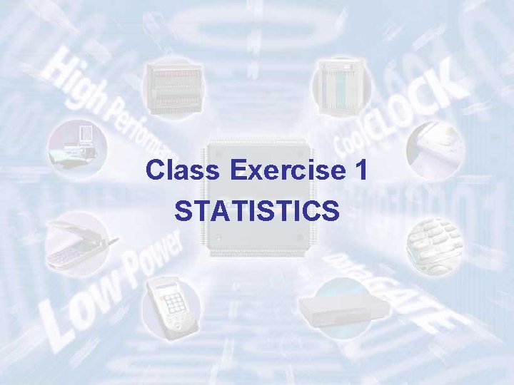 Class Exercise 1 STATISTICS Class Exercise 1 STATISTICS